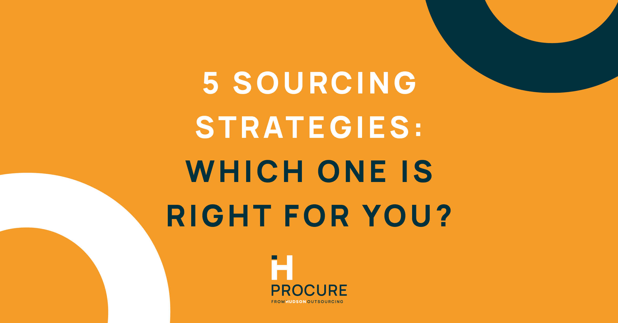 Sourcing Strategies in Procurement: Which One Is Right for You?